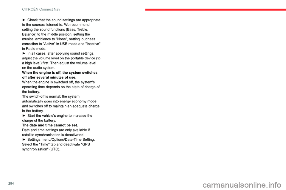 CITROEN BERLINGO VAN 2023  Owners Manual 284
CITROËN Connect Nav
► Check that the sound settings are appropriate 
to the sources listened to. W e recommend 
setting the sound functions (Bass, Treble, 
Balance) to the middle position, sett