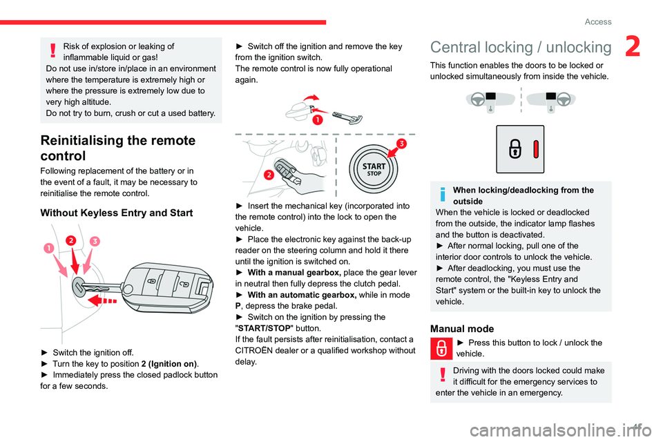 CITROEN BERLINGO VAN 2023 Service Manual 41
Access
2Risk of explosion or leaking of 
inflammable liquid or gas!
Do not use in/store in/place in an environment 
where the temperature is extremely high or 
where the pressure is extremely low d