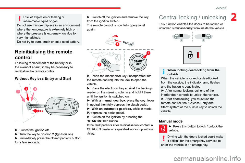 CITROEN BERLINGO VAN 2023 Owners Manual 41
Access
2Risk of explosion or leaking of
inflammable liquid or gas!
Do not use in/store in/place in an environment
where the temperature is extremely high or
where the pressure is extremely low d CITROEN BERLINGO VAN 2023 Owners Manual 41
Access
2Risk of explosion or leaking of
inflammable liquid or gas!
Do not use in/store in/place in an environment
where the temperature is extremely high or
where the pressure is extremely low d