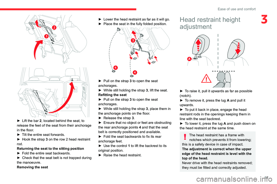 CITROEN BERLINGO VAN 2023 Repair Manual 59
Ease of use and comfort
3
â–º Lift the bar 2, located behind the seat, to
release the feet of the seat from their anchorage
in the floor.
â–º
T
ilt the entire seat forwards.
â–º
Hook CITROEN BERLINGO VAN 2023 Repair Manual 59
Ease of use and comfort
3
â–º Lift the bar 2, located behind the seat, to
release the feet of the seat from their anchorage
in the floor.
â–º
T
ilt the entire seat forwards.
â–º
Hook