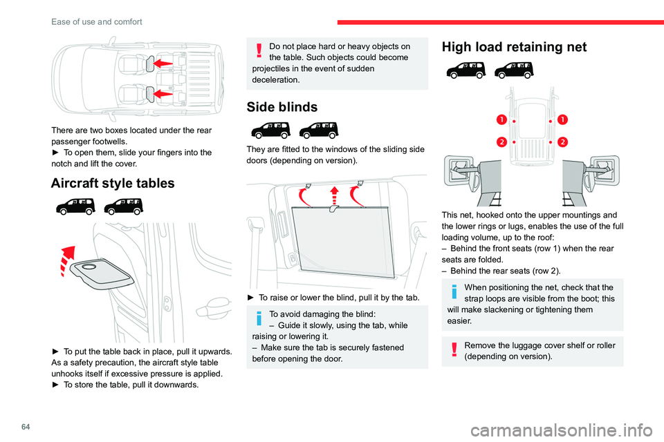 CITROEN BERLINGO VAN 2023 Repair Manual 64
Ease of use and comfort
There are two boxes located under the rear
passenger footwells.
â–º
T
o open them, slide your fingers into the
notch and lift the cover.
Aircraft style tables
â CITROEN BERLINGO VAN 2023 Repair Manual 64
Ease of use and comfort
There are two boxes located under the rear
passenger footwells.
â–º
T
o open them, slide your fingers into the
notch and lift the cover.
Aircraft style tables
â