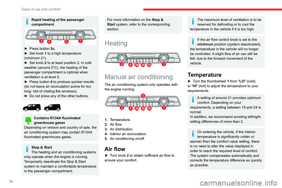 CITROEN BERLINGO VAN 2023 Manual PDF 74
Ease of use and comfort
Rapid heating of the passenger
compartment
► Press button 3c.
► Set knob 1 to a high temperature
(minimum 21).
►
Set knob
2 to at least position 3. In cold
w CITROEN BERLINGO VAN 2023 Manual PDF 74
Ease of use and comfort
Rapid heating of the passenger
compartment
► Press button 3c.
► Set knob 1 to a high temperature
(minimum 21).
►
Set knob
2 to at least position 3. In cold
w