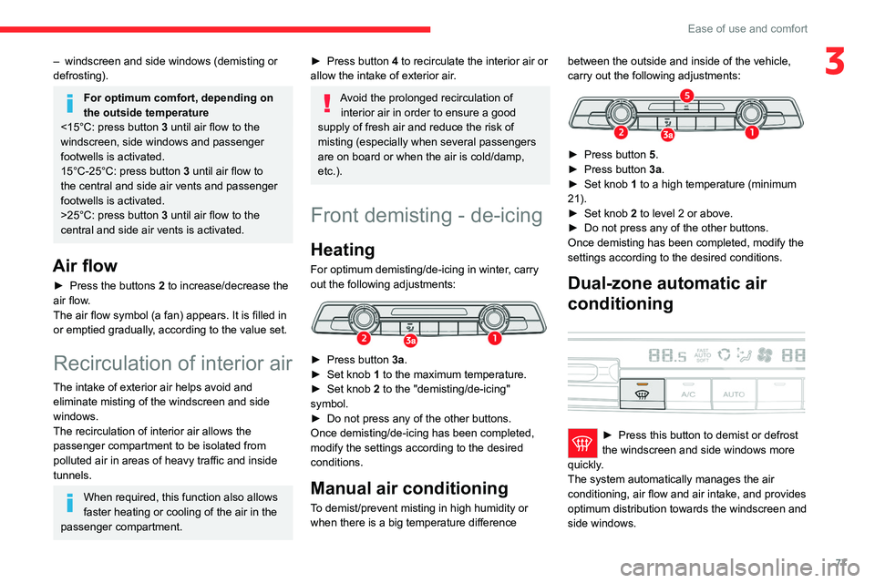 CITROEN BERLINGO VAN 2023 Manual PDF 77
Ease of use and comfort
3– windscreen and side windows (demisting or
defrosting).
For optimum comfort, depending on
the outside temperature
<15°C: press button 3 until air flow to the
windscr CITROEN BERLINGO VAN 2023 Manual PDF 77
Ease of use and comfort
3– windscreen and side windows (demisting or
defrosting).
For optimum comfort, depending on
the outside temperature
<15°C: press button 3 until air flow to the
windscr