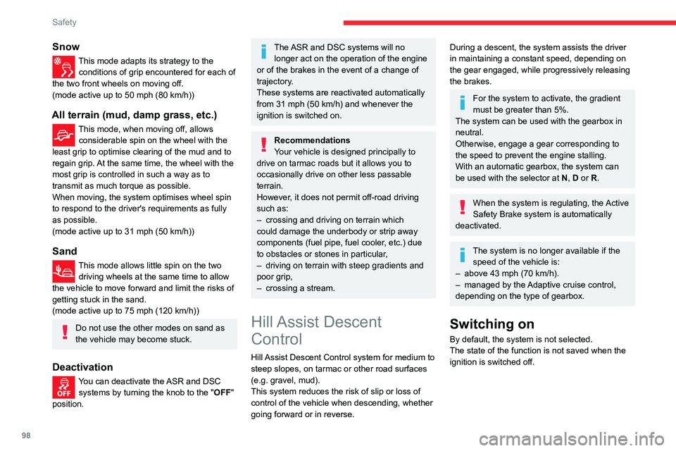 CITROEN BERLINGO VAN 2023 Owners Manual 98
Safety
Snow
This mode adapts its strategy to the conditions of grip encountered for each of
the two front wheels on moving off.
(mode active up to 50 mph (80
km/h))
All terrain (mud, damp grass, CITROEN BERLINGO VAN 2023 Owners Manual 98
Safety
Snow
This mode adapts its strategy to the conditions of grip encountered for each of
the two front wheels on moving off.
(mode active up to 50 mph (80
km/h))
All terrain (mud, damp grass,