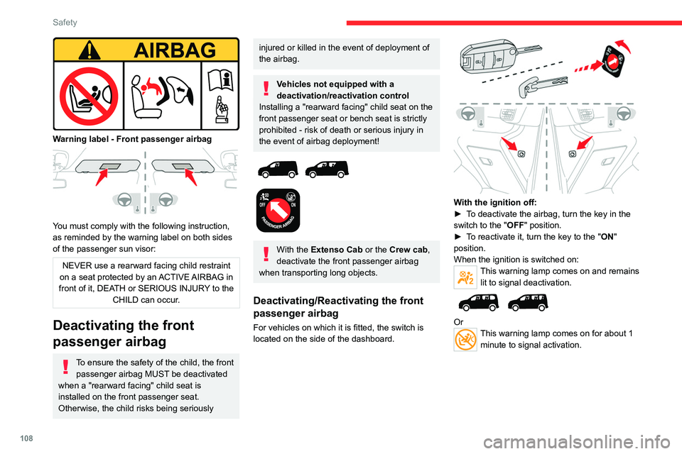 CITROEN BERLINGO VAN 2022  Owners Manual 108
Safety
 
Warning label - Front passenger airbag 
 
You must comply with the following instruction, 
as reminded by the warning label on both sides 
of the passenger sun visor:
NEVER use a rearward