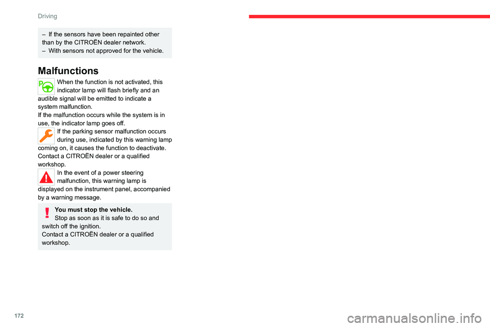 CITROEN BERLINGO VAN 2022 Owners Manual 172
Driving
– If the sensors have been repainted other 
than by the CITROËN dealer network.
–
 
With sensors not approved for the vehicle.
Malfunctions
When the function is not activated, this 
i