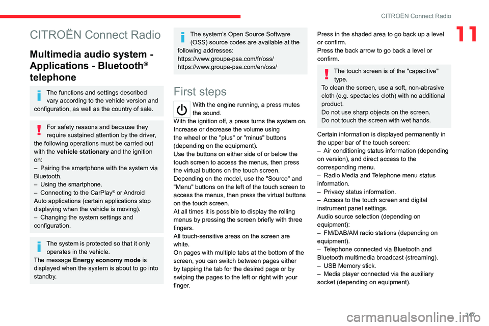 CITROEN BERLINGO VAN 2022  Owners Manual 247
CITROËN Connect Radio
11CITROËN Connect Radio
Multimedia audio system - 
Applications - Bluetooth
® 
telephone
The functions and settings described 
vary according to the vehicle version and 
c