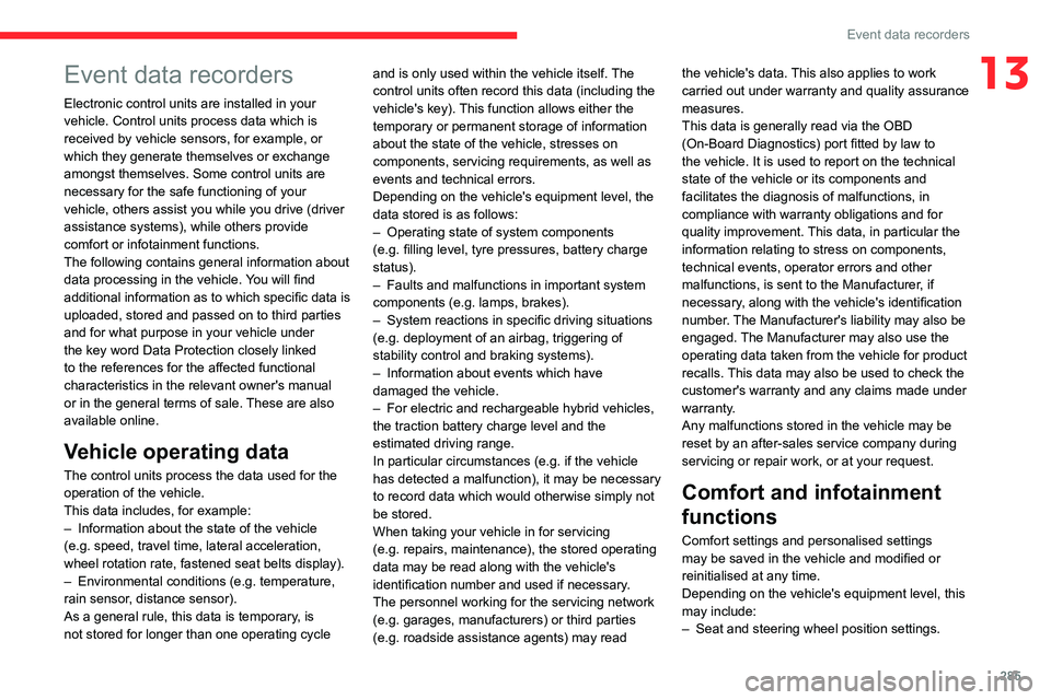 CITROEN BERLINGO VAN 2022  Owners Manual 285
Event data recorders
13Event data recorders
Electronic control units are installed in your 
vehicle. Control units process data which is 
received by vehicle sensors, for example, or 
which they g