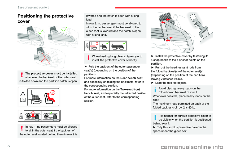 CITROEN BERLINGO VAN 2022 Owners Manual 72
Ease of use and comfort
Positioning the protective
cover
The protective cover must be installed whenever the backrest of the outer seat
is folded down and the partition hatch is open.
CITROEN BERLINGO VAN 2022 Owners Manual 72
Ease of use and comfort
Positioning the protective
cover
The protective cover must be installed whenever the backrest of the outer seat
is folded down and the partition hatch is open.
