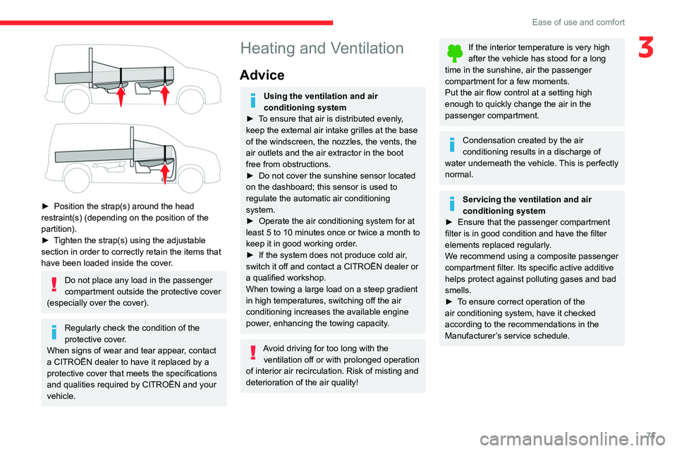 CITROEN BERLINGO VAN 2022  Owners Manual 73
Ease of use and comfort
3
 
► Position the strap(s) around the head 
restraint(s) (depending on the position of the 
partition).
►
 
T
 ighten the strap(s) using the adjustable 
section in orde