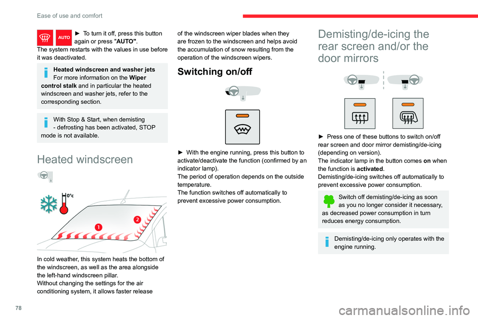 CITROEN BERLINGO VAN 2022 User Guide 78
Ease of use and comfort
► To turn it off, press this button 
again or press "AUTO".
The system restarts with the values in use before 
it was deactivated.
Heated windscreen and washer jet