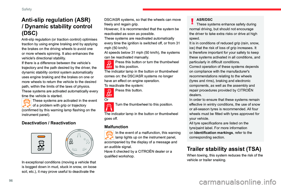 CITROEN BERLINGO VAN 2022  Owners Manual 96
Safety
Anti-slip regulation (ASR) / Dynamic stability control 
(DSC)
Anti-slip regulation (or traction control) optimises 
traction by using engine braking and by applying 
the brakes on the drivin