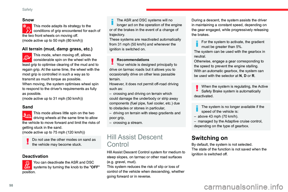 CITROEN BERLINGO VAN 2022  Owners Manual 98
Safety
Snow
This mode adapts its strategy to the conditions of grip encountered for each of 
the two front wheels on moving off.
(mode active up to 50 mph (80
  km/h))
All terrain (mud, damp grass,