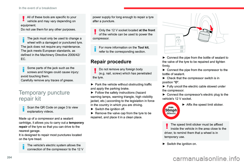 CITROEN BERLINGO VAN 2021 Owners Guide 204
In the event of a breakdown
All of these tools are specific to your vehicle and may vary depending on 
equipment.
Do not use them for any other purposes.
The jack must only be used to change a  wh