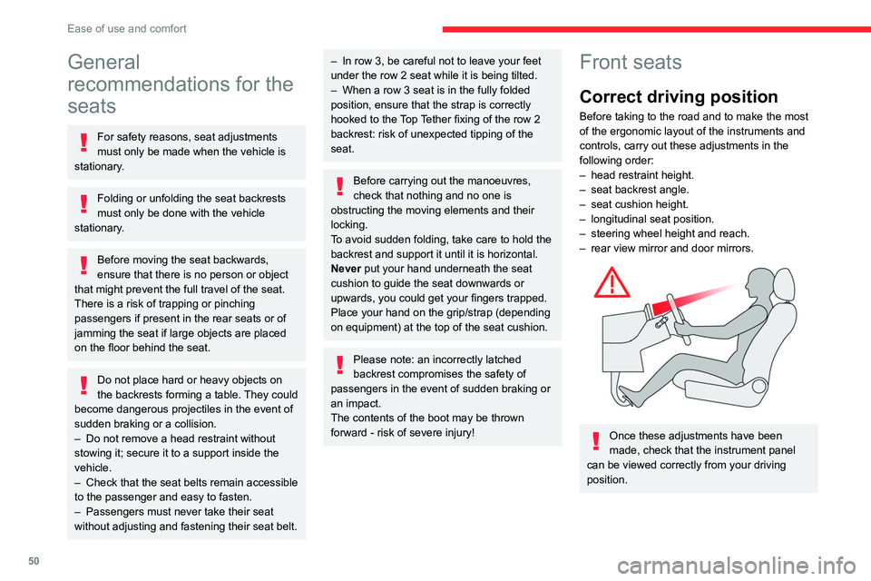 CITROEN BERLINGO VAN 2021  Owners Manual 50
Ease of use and comfort
General 
recommendations for the 
seats
For safety reasons, seat adjustments 
must only be made when the vehicle is 
stationary.
Folding or unfolding the seat backrests 
mus