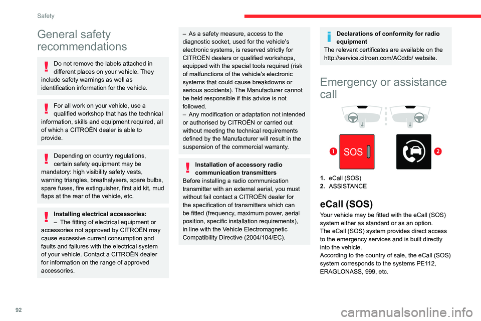 CITROEN BERLINGO VAN 2020  Owners Manual 92
Safety
General safety 
recommendations
Do not remove the labels attached in 
different places on your vehicle. They 
include safety warnings as well as 
identification information for the vehicle.
