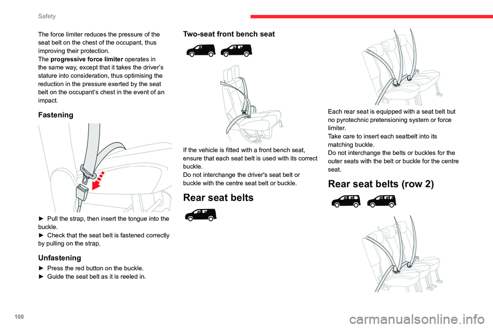 CITROEN BERLINGO VAN 2019 Owners Manual 100
Safety
The force limiter reduces the pressure of the
seat belt on the chest of the occupant, thus
improving their protection.
The progressive force limiter operates in
the same way, except that CITROEN BERLINGO VAN 2019 Owners Manual 100
Safety
The force limiter reduces the pressure of the
seat belt on the chest of the occupant, thus
improving their protection.
The progressive force limiter operates in
the same way, except that