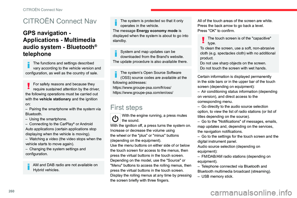 CITROEN BERLINGO VAN 2019 Owners Manual 260
CITROËN Connect Nav
CITROËN Connect Nav
GPS navigation -
Applications - Multimedia
audio system - Bluetooth
®
telephone
The functions and settings described
vary according to the vehicle ve CITROEN BERLINGO VAN 2019 Owners Manual 260
CITROËN Connect Nav
CITROËN Connect Nav
GPS navigation -
Applications - Multimedia
audio system - Bluetooth
®
telephone
The functions and settings described
vary according to the vehicle ve