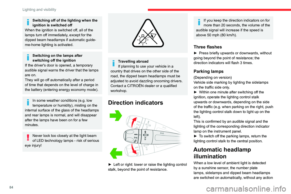 CITROEN BERLINGO VAN 2019 Manual Online 84
Lighting and visibility
Switching off of the lighting when the
ignition is switched off
When the ignition is switched off, all of the
lamps turn off immediately, except for the
dipped beam head CITROEN BERLINGO VAN 2019 Manual Online 84
Lighting and visibility
Switching off of the lighting when the
ignition is switched off
When the ignition is switched off, all of the
lamps turn off immediately, except for the
dipped beam head