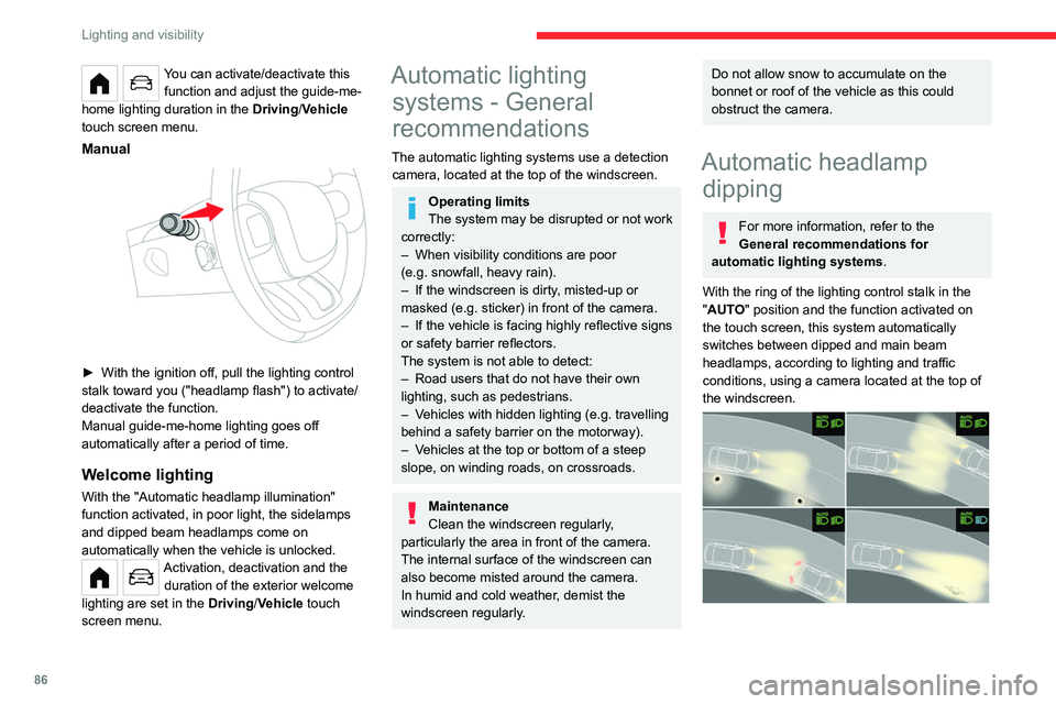 CITROEN BERLINGO VAN 2019 Manual Online 86
Lighting and visibility
You can activate/deactivate this function and adjust the guide-me-
home lighting duration in the Driving/Vehicle
touch screen menu.
Manual
► With the ignition off, pu CITROEN BERLINGO VAN 2019 Manual Online 86
Lighting and visibility
You can activate/deactivate this function and adjust the guide-me-
home lighting duration in the Driving/Vehicle
touch screen menu.
Manual
► With the ignition off, pu