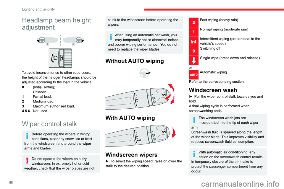 CITROEN BERLINGO VAN 2019 Manual Online 88
Lighting and visibility
Headlamp beam height
adjustment
To avoid inconvenience to other road users,
the height of the halogen headlamps should be
adjusted according to the load in the vehicl CITROEN BERLINGO VAN 2019 Manual Online 88
Lighting and visibility
Headlamp beam height
adjustment
To avoid inconvenience to other road users,
the height of the halogen headlamps should be
adjusted according to the load in the vehicl