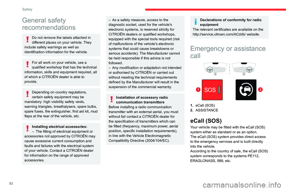 CITROEN BERLINGO VAN 2019 Owners Manual 92
Safety
General safety
recommendations
Do not remove the labels attached in
different places on your vehicle. They
include safety warnings as well as
identification information for the vehicle.
CITROEN BERLINGO VAN 2019 Owners Manual 92
Safety
General safety
recommendations
Do not remove the labels attached in
different places on your vehicle. They
include safety warnings as well as
identification information for the vehicle.