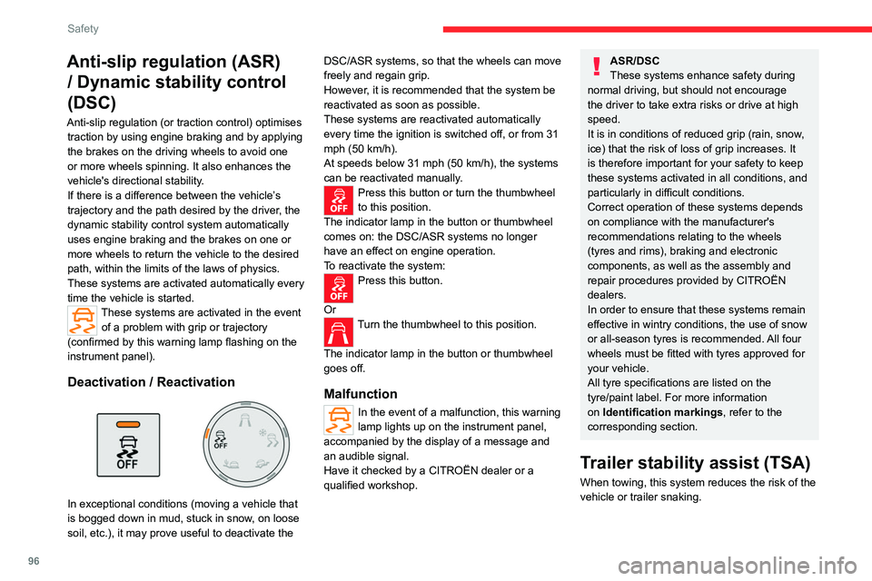 CITROEN BERLINGO VAN 2019 Owners Manual 96
Safety
Anti-slip regulation (ASR) / Dynamic stability control
(DSC)
Anti-slip regulation (or traction control) optimises
traction by using engine braking and by applying
the brakes on the drivin CITROEN BERLINGO VAN 2019 Owners Manual 96
Safety
Anti-slip regulation (ASR) / Dynamic stability control
(DSC)
Anti-slip regulation (or traction control) optimises
traction by using engine braking and by applying
the brakes on the drivin