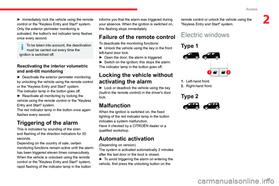 CITROEN BERLINGO VAN 2018 Service Manual 47
Access
2► Immediately lock the vehicle using the remote
control or the "Keyless Entry and Start" system.
Only the exterior perimeter monitoring is
activated; the button's red indica CITROEN BERLINGO VAN 2018 Service Manual 47
Access
2► Immediately lock the vehicle using the remote
control or the "Keyless Entry and Start" system.
Only the exterior perimeter monitoring is
activated; the button's red indica