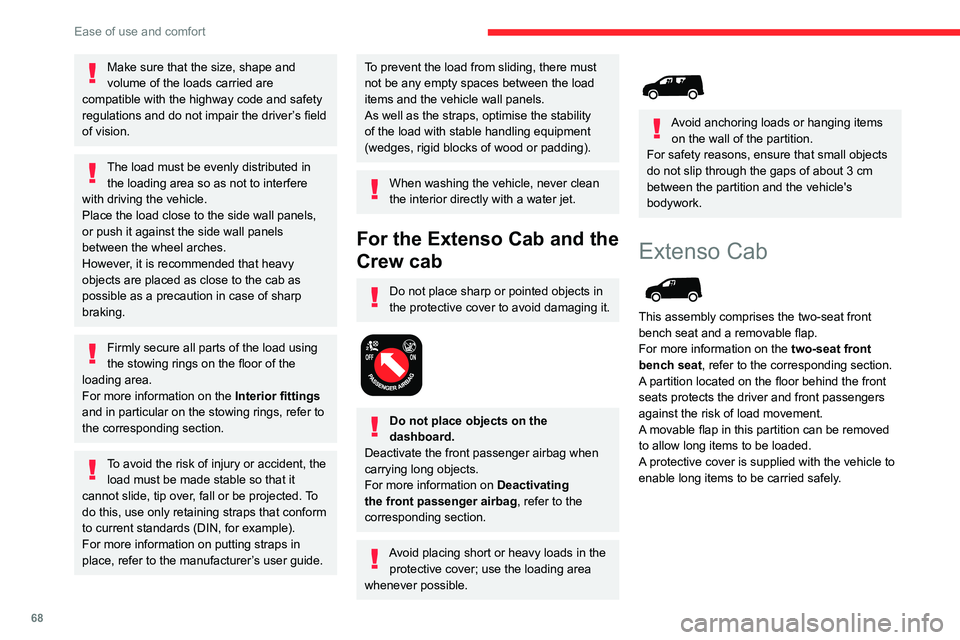 CITROEN BERLINGO VAN 2018 Owners Manual 68
Ease of use and comfort
Make sure that the size, shape and
volume of the loads carried are
compatible with the highway code and safety
regulations and do not impair the driver’s field
of visi CITROEN BERLINGO VAN 2018 Owners Manual 68
Ease of use and comfort
Make sure that the size, shape and
volume of the loads carried are
compatible with the highway code and safety
regulations and do not impair the driver’s field
of visi