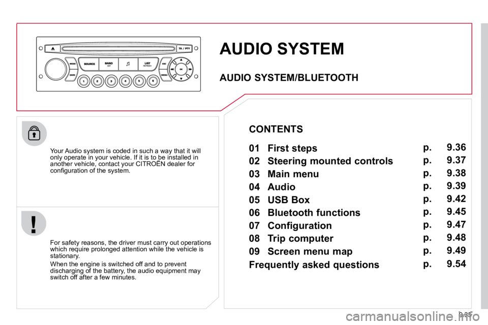 CITROEN BERLINGO VAN 2008  Owners Manual �9�.�3�5
 AUDIO SYSTEM 
� � �Y�o�u�r� �A�u�d�i�o� �s�y�s�t�e�m� �i�s� �c�o�d�e�d� �i�n� �s�u�c�h� �a� �w�a�y� �t�h�a�t� �i�t� �w�i�l�l� �o�n�l�y� �o�p�e�r�a�t�e� �i�n� �y�o�u�r� �v�e�h�i�c�l�e�.� �I�f