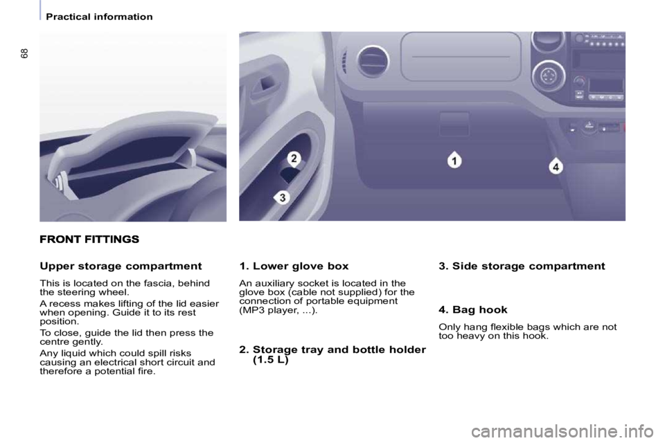 CITROEN BERLINGO VAN 2008 Repair Manual 68
   Practical information   
  1. Lower glove box  
� �A�n� �a�u�x�i�l�i�a�r�y� �s�o�c�k�e�t� �i�s� �l�o�c�a�t�e�d� �i�n� �t�h�e�  
�g�l�o�v�e� �b�o�x� �(�c�a�b�l�e� �n�o�t� �s�u�p�p�l�i�e�d�)� �f�o