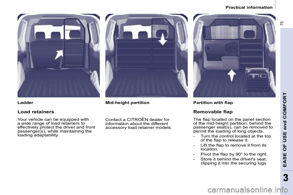 CITROEN BERLINGO VAN 2008 Manual PDF 75
EASE OF USE and COMFORT
33
Practical information
  Ladder   � � �P�a�r�t�i�t�i�o�n� �w�i�t�h� �ﬂ� �a�p� � � 
  Mid-height partition  
  Load retainers  
� �Y�o�u�r� �v�e�h�i�c�l�e� �c�a�n� �b�e� 