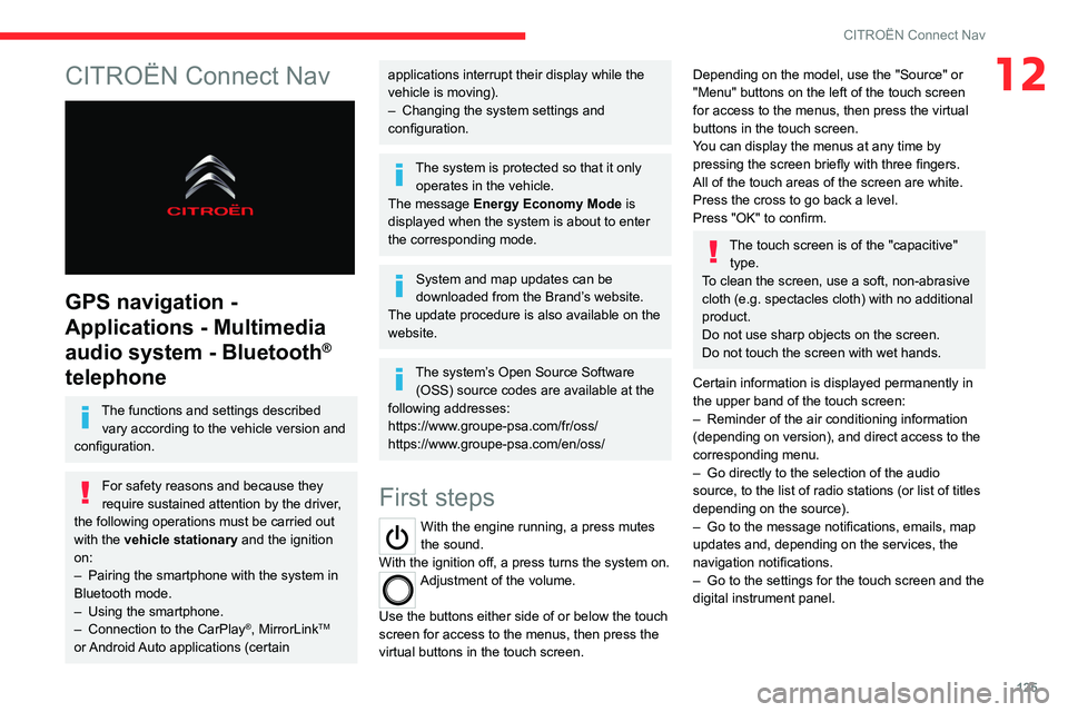 CITROEN C-ELYSÉE 2023 Owners Manual 125
CITROËN Connect Nav
12CITROËN Connect Nav
GPS navigation -
Applications - Multimedia
audio system - Bluetooth
®
telephone
The functions and settings described
vary according to the vehic CITROEN C-ELYSÉE 2023 Owners Manual 125
CITROËN Connect Nav
12CITROËN Connect Nav
GPS navigation -
Applications - Multimedia
audio system - Bluetooth
®
telephone
The functions and settings described
vary according to the vehic