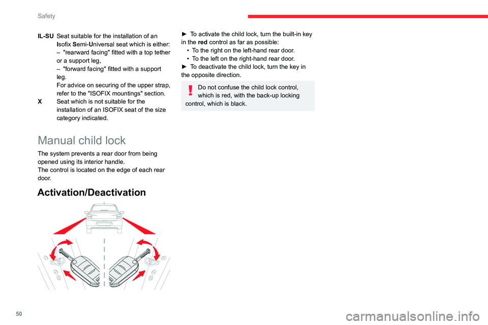CITROEN C-ELYSÉE 2023 Owners Manual 50
Safety
IL-SUSeat suitable for the installation of an
Isofix Semi-Universal seat which is either:
–
"rearward facing" fitted with a top tether
or a support leg,
–
"forward fac CITROEN C-ELYSÉE 2023 Owners Manual 50
Safety
IL-SUSeat suitable for the installation of an
Isofix Semi-Universal seat which is either:
–
"rearward facing" fitted with a top tether
or a support leg,
–
"forward fac