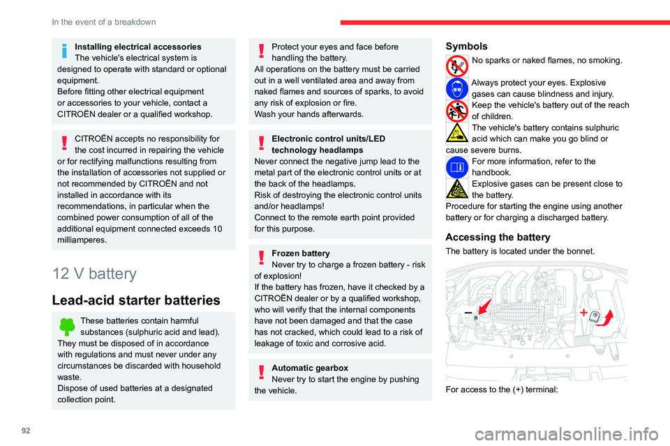 CITROEN C-ELYSÉE 2023 Service Manual 92
In the event of a breakdown
Installing electrical accessories
The vehicle's electrical system is
designed to operate with standard or optional
equipment.
Before fitting other electrical equip CITROEN C-ELYSÉE 2023 Service Manual 92
In the event of a breakdown
Installing electrical accessories
The vehicle's electrical system is
designed to operate with standard or optional
equipment.
Before fitting other electrical equip