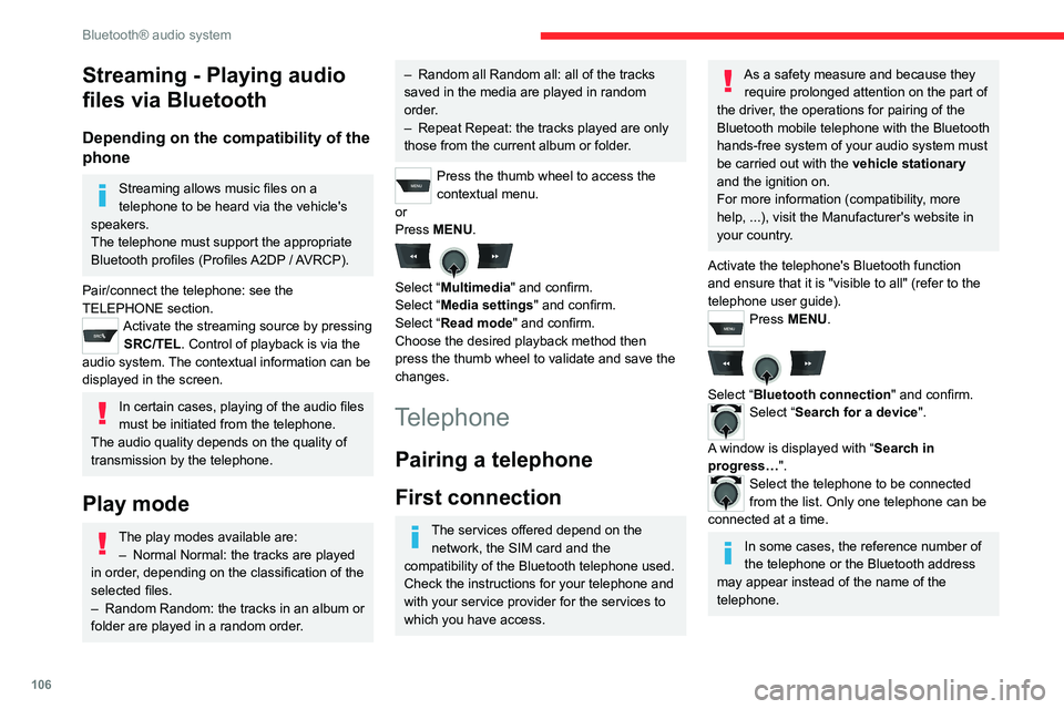 CITROEN C-ELYSÉE 2021 Owners Manual 106
Bluetooth® audio system
Streaming - Playing audio
files via Bluetooth
Depending on the compatibility of the
phone
Streaming allows music files on a
telephone to be heard via the vehicle's CITROEN C-ELYSÉE 2021 Owners Manual 106
Bluetooth® audio system
Streaming - Playing audio
files via Bluetooth
Depending on the compatibility of the
phone
Streaming allows music files on a
telephone to be heard via the vehicle's