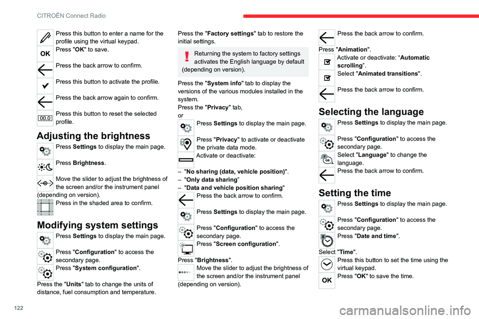 CITROEN C-ELYSÉE 2021 Workshop Manual 122
CITROËN Connect Radio
Press this button to enter a name for the
profile using the virtual keypad.
Press "OK" to save.
Press the back arrow to confirm.
Press this button to activate the CITROEN C-ELYSÉE 2021 Workshop Manual 122
CITROËN Connect Radio
Press this button to enter a name for the
profile using the virtual keypad.
Press "OK" to save.
Press the back arrow to confirm.
Press this button to activate the