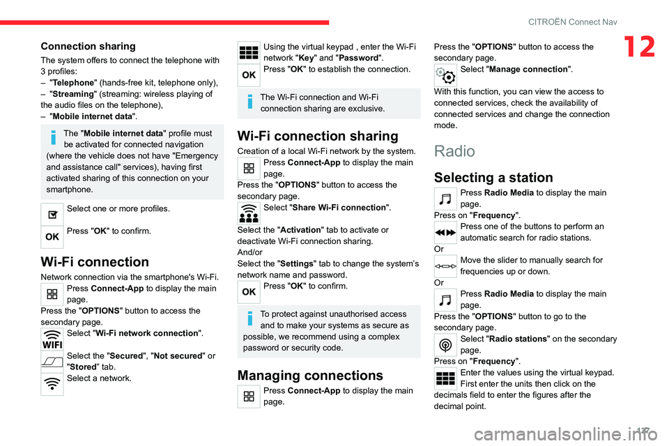 CITROEN C-ELYSÉE 2021 Owners Manual 137
CITROËN Connect Nav
12Connection sharing
The system offers to connect the telephone with
3 profiles:
– "Telephone" (hands-free kit, telephone only),
–
"Streaming" (streami CITROEN C-ELYSÉE 2021 Owners Manual 137
CITROËN Connect Nav
12Connection sharing
The system offers to connect the telephone with
3 profiles:
– "Telephone" (hands-free kit, telephone only),
–
"Streaming" (streami