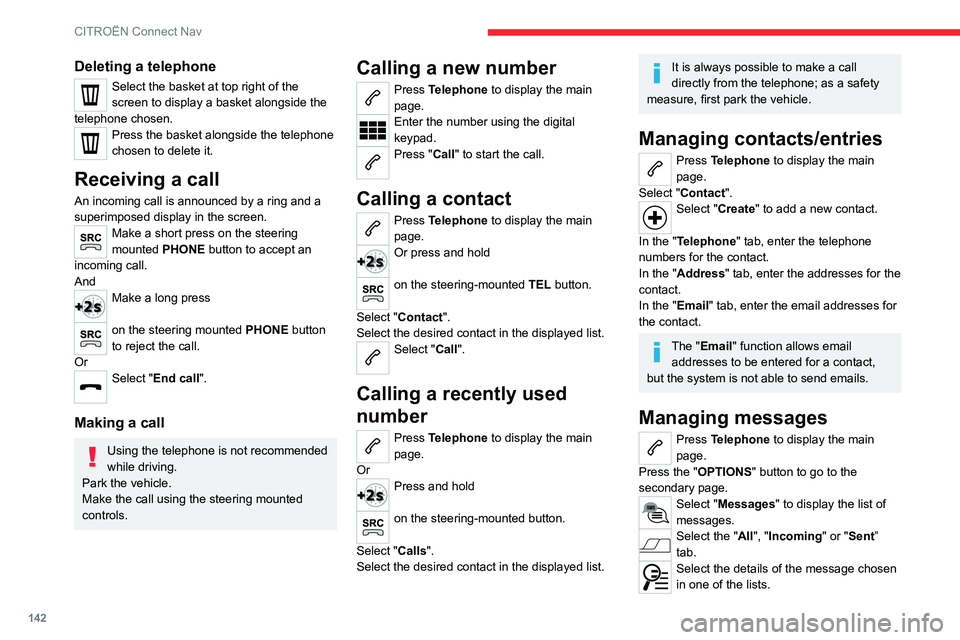 CITROEN C-ELYSÉE 2021 Owners Manual 142
CITROËN Connect Nav
Deleting a telephone
Select the basket at top right of the
screen to display a basket alongside the
telephone chosen.
Press the basket alongside the telephone
chosen to del CITROEN C-ELYSÉE 2021 Owners Manual 142
CITROËN Connect Nav
Deleting a telephone
Select the basket at top right of the
screen to display a basket alongside the
telephone chosen.
Press the basket alongside the telephone
chosen to del