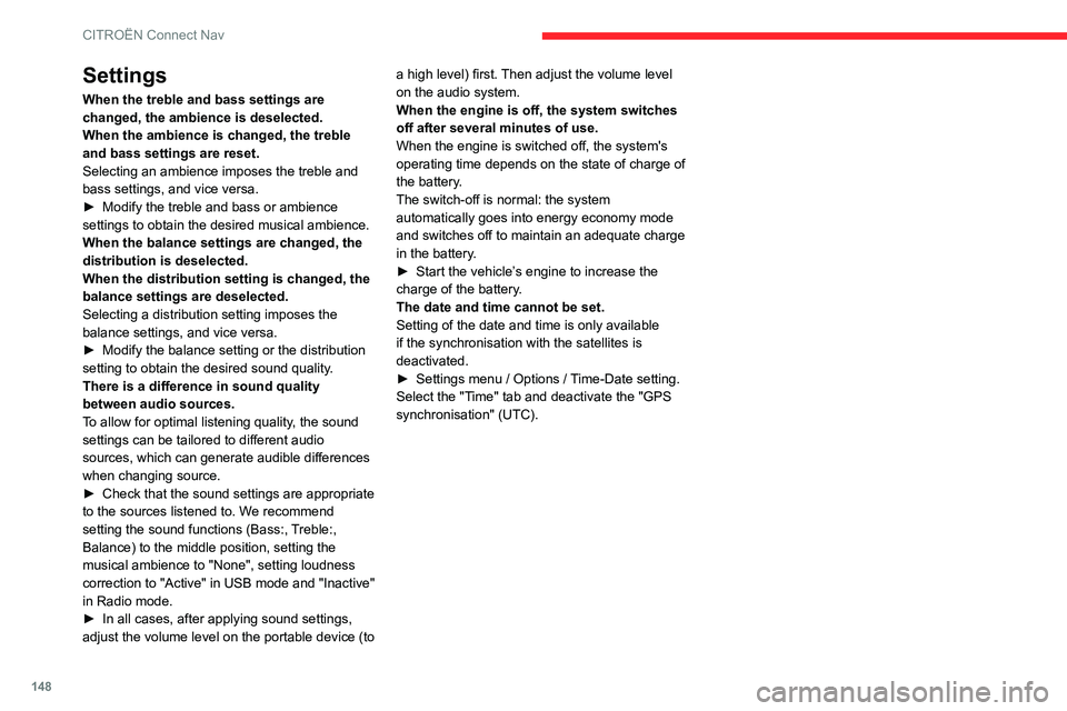 CITROEN C-ELYSÉE 2021 Owners Manual 148
CITROËN Connect Nav
Settings
When the treble and bass settings are
changed, the ambience is deselected.
When the ambience is changed, the treble
and bass settings are reset.
Selecting an ambien CITROEN C-ELYSÉE 2021 Owners Manual 148
CITROËN Connect Nav
Settings
When the treble and bass settings are
changed, the ambience is deselected.
When the ambience is changed, the treble
and bass settings are reset.
Selecting an ambien
