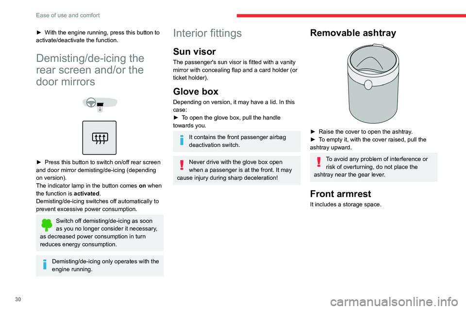CITROEN C-ELYSÉE 2021 User Guide 30
Ease of use and comfort
► With the engine running, press this button to
activate/deactivate the function.
Demisting/de-icing the
rear screen and/or the
door mirrors
► Press this butt CITROEN C-ELYSÉE 2021 User Guide 30
Ease of use and comfort
► With the engine running, press this button to
activate/deactivate the function.
Demisting/de-icing the
rear screen and/or the
door mirrors
► Press this butt