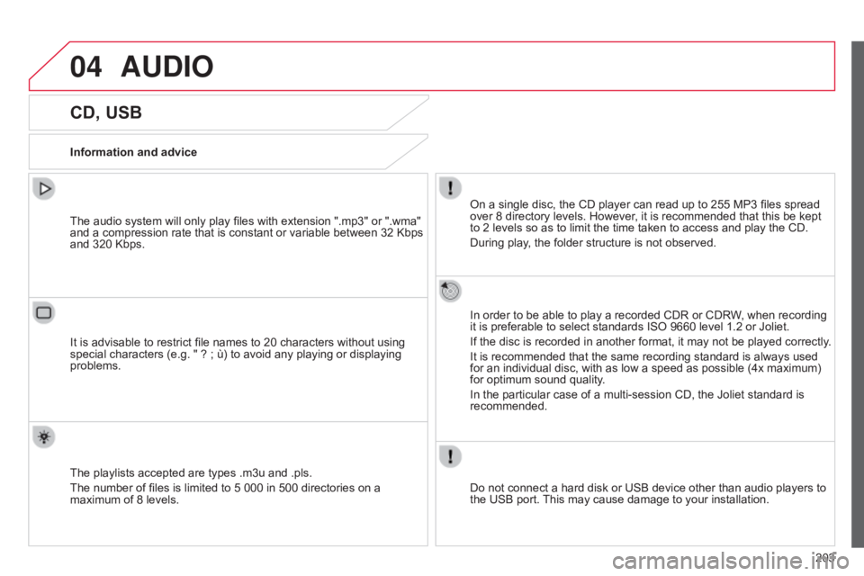 CITROEN C-ELYSÉE 2017 Workshop Manual 04
203
C-elysee_en_Chap12a_RD5(RD45)_ed01-2016
AUDIO
CD, USB
Information and adviceOn a single disc, the CD player can read up to 255 MP3 files spread
over CITROEN C-ELYSÉE 2017 Workshop Manual 04
203
C-elysee_en_Chap12a_RD5(RD45)_ed01-2016
AUDIO
CD, USB
Information and adviceOn a single disc, the CD player can read up to 255 MP3 files spread
over