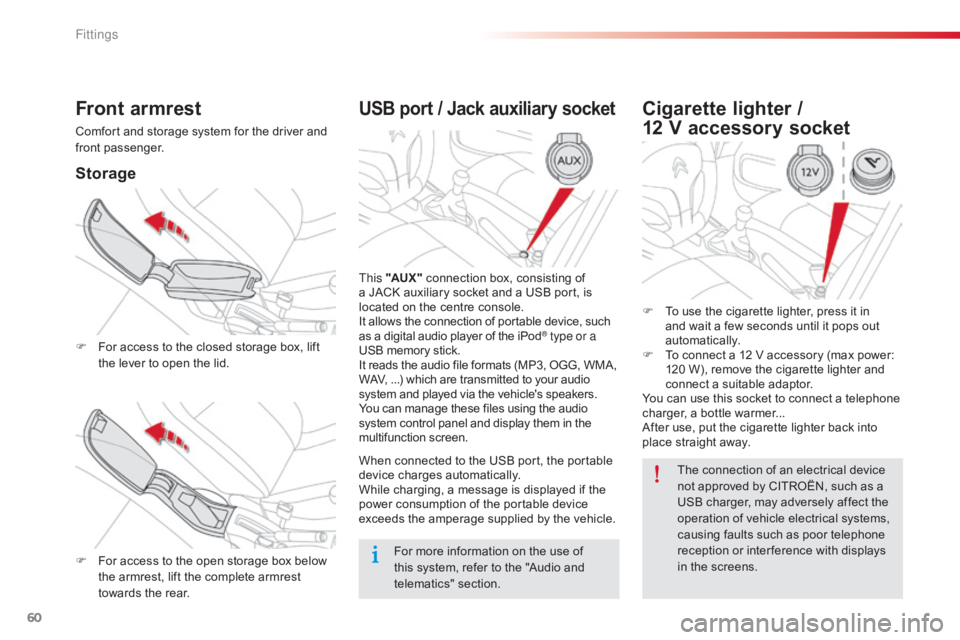 CITROEN C-ELYSÉE 2017 User Guide 60
C-elysee_en_Chap04_amenagements_ed01-2016
USB port / Jack auxiliary socket
This "AUX " connection  box,  consisting  of  a
 JACK  auxiliary  socket  and  a  USB  port, CITROEN C-ELYSÉE 2017 User Guide 60
C-elysee_en_Chap04_amenagements_ed01-2016
USB port / Jack auxiliary socket
This "AUX " connection  box,  consisting  of  a
 JACK  auxiliary  socket  and  a  USB  port,