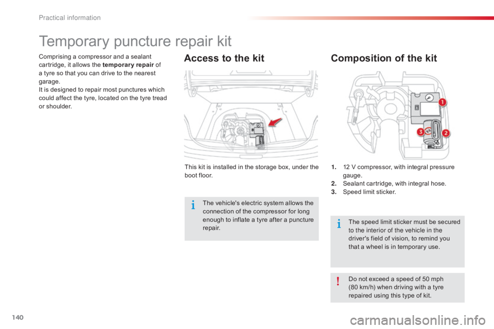 CITROEN C-ELYSÉE 2016 Owners Manual 140
C-elysee_en_Chap09_info-pratiques_ed01-2016
1. 12 V compressor, with integral pressure ga
uge.
2.
S
ealant cartridge, with integral hose.
3.
S
peed limit s CITROEN C-ELYSÉE 2016 Owners Manual 140
C-elysee_en_Chap09_info-pratiques_ed01-2016
1. 12 V compressor, with integral pressure ga
uge.
2.
S
ealant cartridge, with integral hose.
3.
S
peed limit s