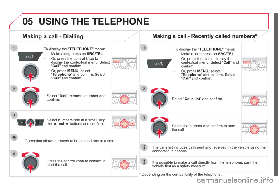 CITROEN C-ELYSÉE 2016 Owners Manual 05
213
C-elysee_en_Chap12a_RD5(RD45)_ed01-2016
USING THE TELEPHONE
To display the "TELEPHONE "  menu:
- Â
Make
 along  press  on Â
SRC/TEL
.
-
Â
Or
,  press  the  c CITROEN C-ELYSÉE 2016 Owners Manual 05
213
C-elysee_en_Chap12a_RD5(RD45)_ed01-2016
USING THE TELEPHONE
To display the "TELEPHONE "  menu:
- Â
Make
 along  press  on Â
SRC/TEL
.
-
Â
Or
,  press  the  c