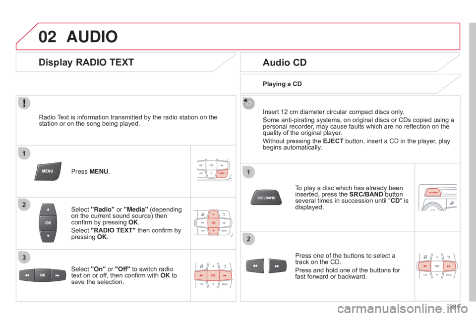 CITROEN C-ELYSÉE 2016 User Guide 02
231
C-elysee_en_Chap12b_RDE1_ed01-2016
AUDIO
Radio Text is  information  transmitted  by  the  radio  station  on  the  station
 or  on  the  song  being  played.
Pr CITROEN C-ELYSÉE 2016 User Guide 02
231
C-elysee_en_Chap12b_RDE1_ed01-2016
AUDIO
Radio Text is  information  transmitted  by  the  radio  station  on  the  station
 or  on  the  song  being  played.
Pr