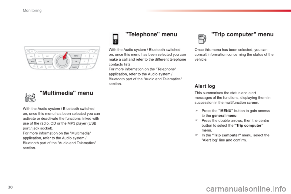 CITROEN C-ELYSÉE 2016 User Guide 30
With the Audio system / Bluetooth switched on,  once  this  menu  has  been  selected  you  can Â
m
ake  a  call  and  refer  to  the  different  telephone CITROEN C-ELYSÉE 2016 User Guide 30
With the Audio system / Bluetooth switched on,  once  this  menu  has  been  selected  you  can Â
m
ake  a  call  and  refer  to  the  different  telephone