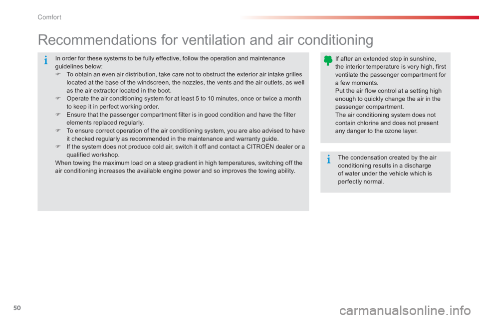 CITROEN C-ELYSÉE 2016  Owners Manual 50
C-elysee_en_Chap03_confort_ed01-2016
In order for these systems to be fully effective, follow the operation and maintenance guidelines belo w:
F
 
T
 o   obtain   an   even   ai