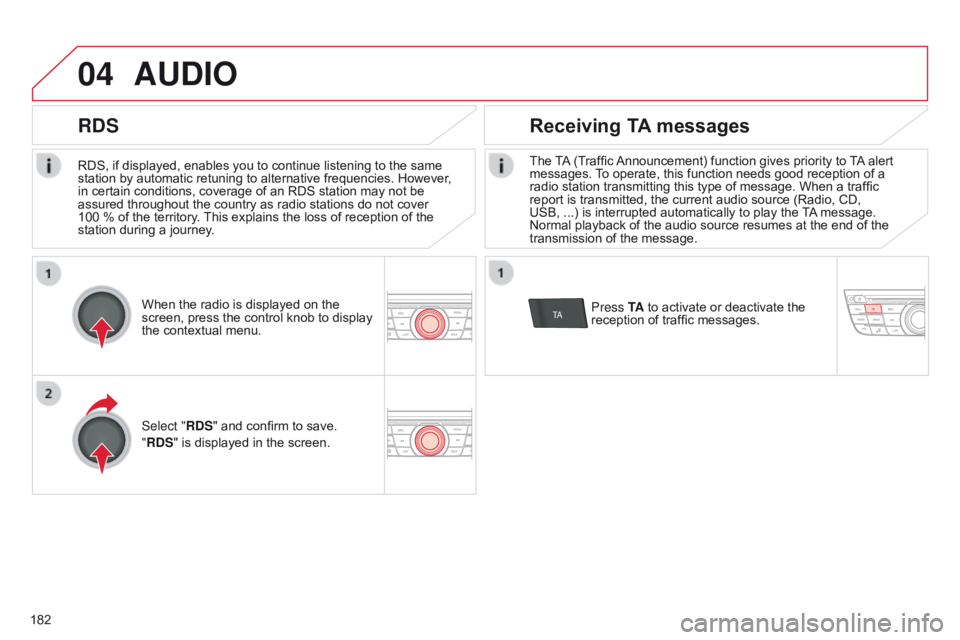 CITROEN C-ELYSÉE 2015 Owners Manual 04
TA
182RDS, if displayed, enables you to continue listening to the same
station by automatic retuning to alternative frequencies. However
,
in certain conditions, coverage of an RDS station may no CITROEN C-ELYSÉE 2015 Owners Manual 04
TA
182RDS, if displayed, enables you to continue listening to the same
station by automatic retuning to alternative frequencies. However
,
in certain conditions, coverage of an RDS station may no