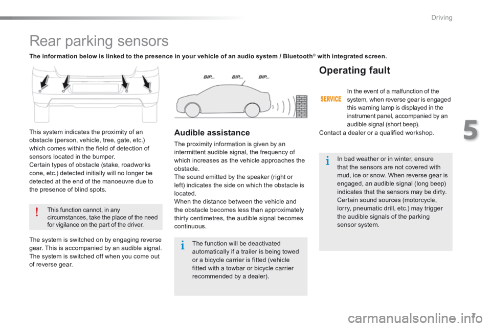 CITROEN C-ELYSÉE 2015  Owners Manual 3
5
Driving
301-add-2_en_Chap05_conduite_ed01-2014
     Rear  parking  sensors 
  This function cannot, in any circumstances, take the place of the need for vigilance on the part of the driver.   
   